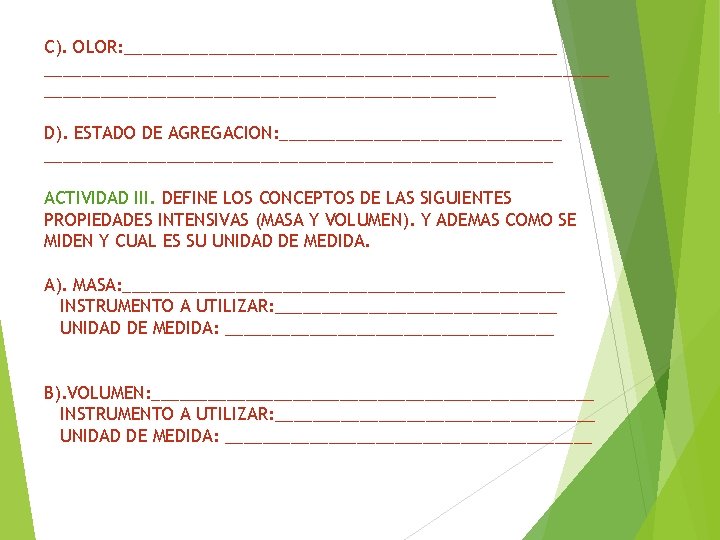 C). OLOR: _____________________________________________________ D). ESTADO DE AGREGACION: __________________________________________ ACTIVIDAD III. DEFINE LOS CONCEPTOS DE