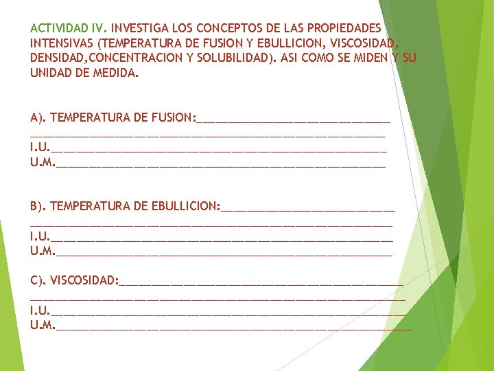 ACTIVIDAD IV. INVESTIGA LOS CONCEPTOS DE LAS PROPIEDADES INTENSIVAS (TEMPERATURA DE FUSION Y EBULLICION,