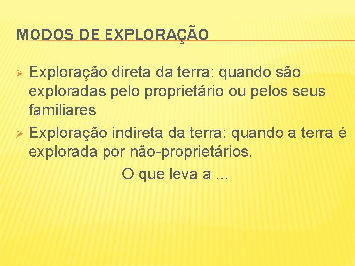 MODOS DE EXPLORAÇÃO Exploração direta da terra: quando são exploradas pelo proprietário ou pelos