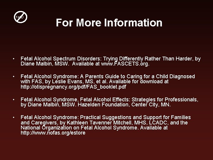 FASD For More Information • Fetal Alcohol Spectrum Disorders: Trying Differently Rather Than Harder,