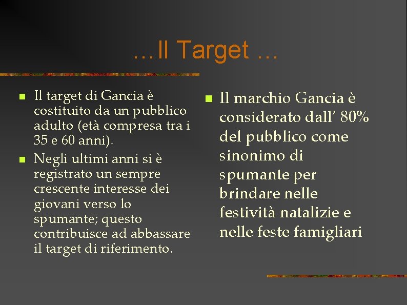 …Il Target … n n Il target di Gancia è costituito da un pubblico