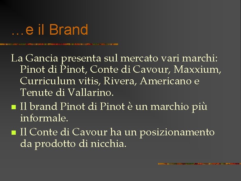 …e il Brand La Gancia presenta sul mercato vari marchi: Pinot di Pinot, Conte