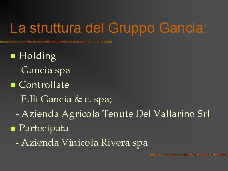 La struttura del Gruppo Gancia: Holding - Gancia spa n Controllate - F. lli