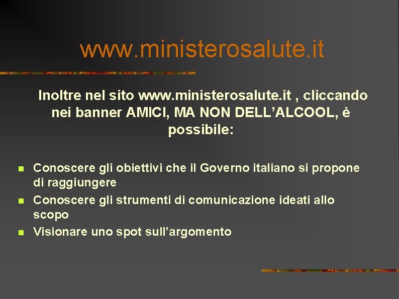 www. ministerosalute. it Inoltre nel sito www. ministerosalute. it , cliccando nei banner AMICI,