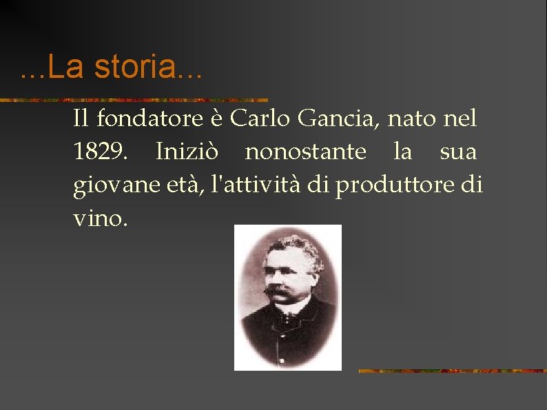 . . . La storia. . . Il fondatore è Carlo Gancia, nato nel