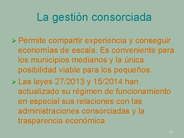 La gestión consorciada Ø Permite compartir experiencia y conseguir economías de escala. Es conveniente