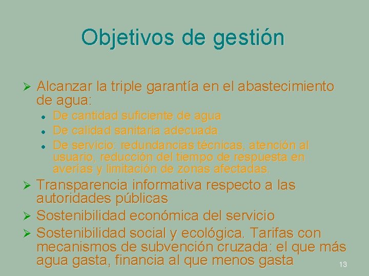 Objetivos de gestión Ø Alcanzar la triple garantía en el abastecimiento de agua: l