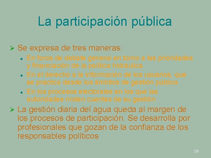 La participación pública Ø Se expresa de tres maneras: l l l Ø En