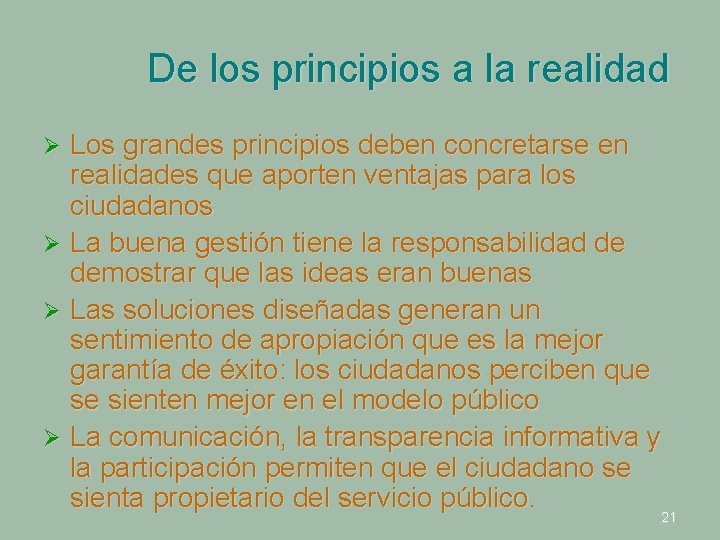 De los principios a la realidad Los grandes principios deben concretarse en realidades que