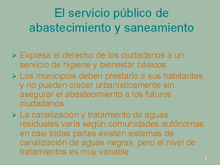 El servicio público de abastecimiento y saneamiento Expresa el derecho de los ciudadanos a