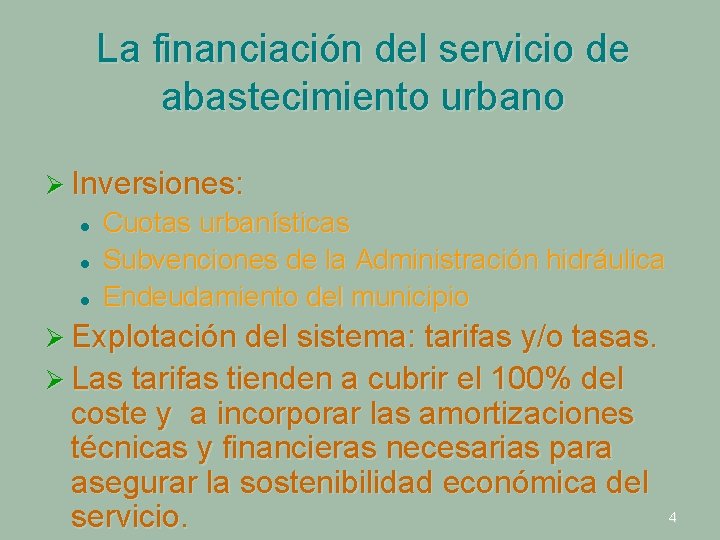 La financiación del servicio de abastecimiento urbano Ø Inversiones: l l l Cuotas urbanísticas