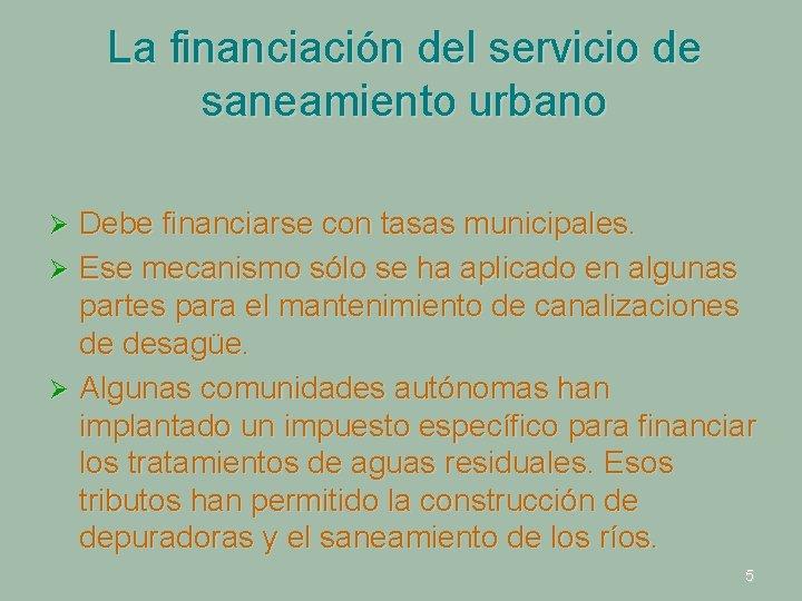La financiación del servicio de saneamiento urbano Debe financiarse con tasas municipales. Ø Ese