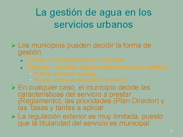 La gestión de agua en los servicios urbanos Ø Los municipios pueden decidir la