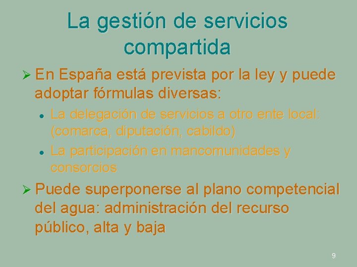 La gestión de servicios compartida Ø En España está prevista por la ley y