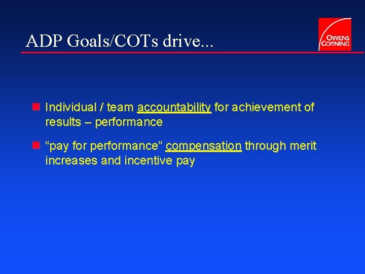 ADP Goals/COTs drive. . . n Individual / team accountability for achievement of results