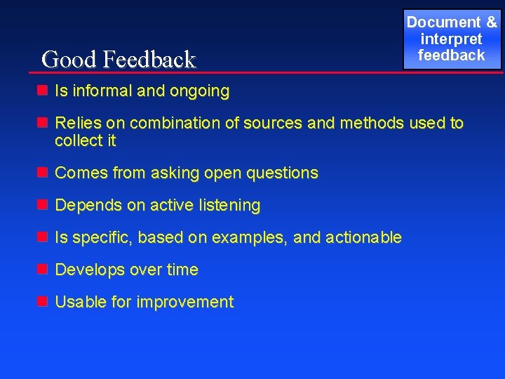 Good Feedback Document & interpret feedback n Is informal and ongoing n Relies on