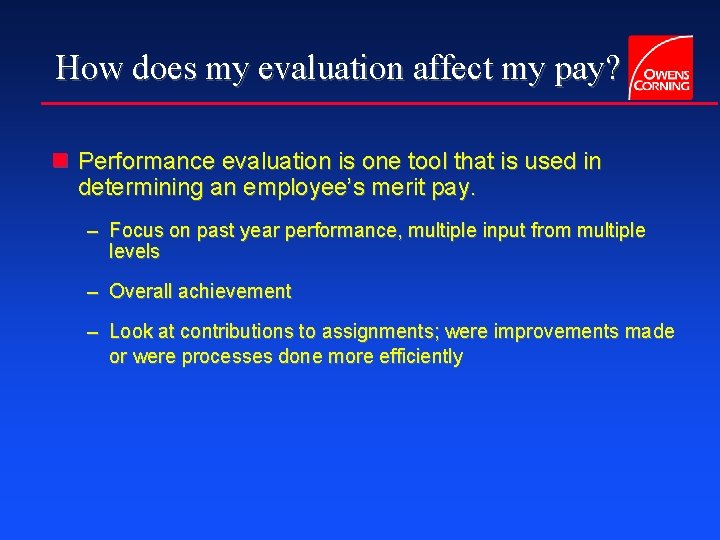 How does my evaluation affect my pay? n Performance evaluation is one tool that