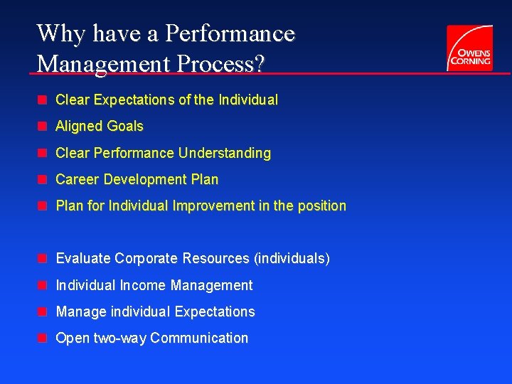 Why have a Performance Management Process? n Clear Expectations of the Individual n Aligned