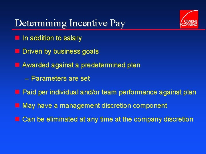 Determining Incentive Pay n In addition to salary n Driven by business goals n