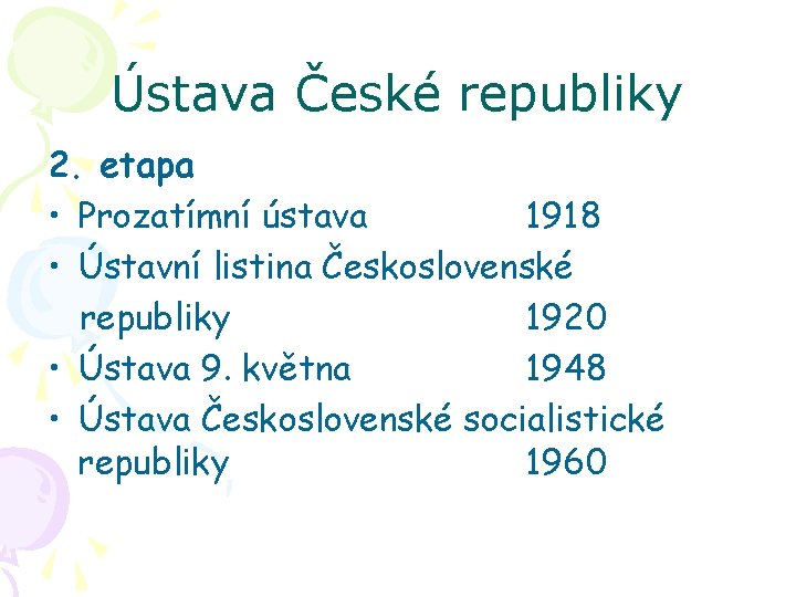 Ústava České republiky 2. etapa • Prozatímní ústava 1918 • Ústavní listina Československé republiky