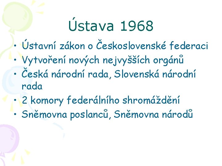 Ústava 1968 • Ústavní zákon o Československé federaci • Vytvoření nových nejvyšších orgánů •