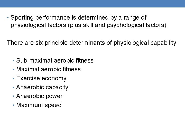  • Sporting performance is determined by a range of physiological factors (plus skill