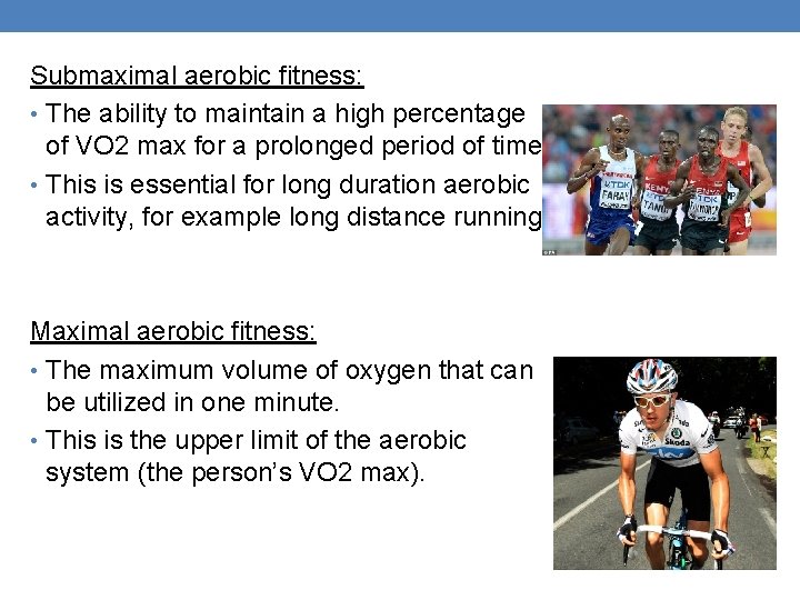 Submaximal aerobic fitness: • The ability to maintain a high percentage of VO 2