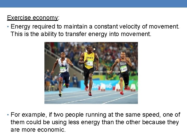 Exercise economy: • Energy required to maintain a constant velocity of movement. This is