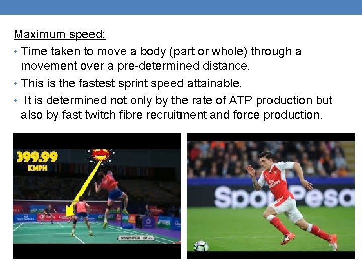 Maximum speed: • Time taken to move a body (part or whole) through a