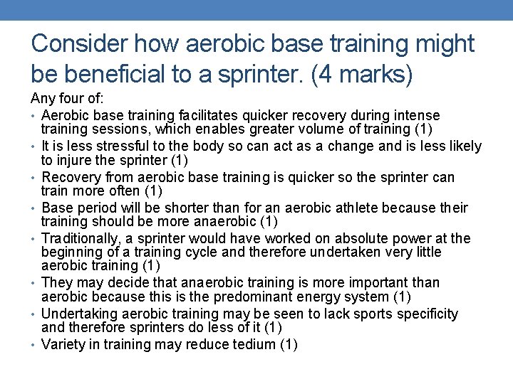 Consider how aerobic base training might be beneficial to a sprinter. (4 marks) Any