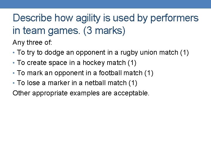 Describe how agility is used by performers in team games. (3 marks) Any three