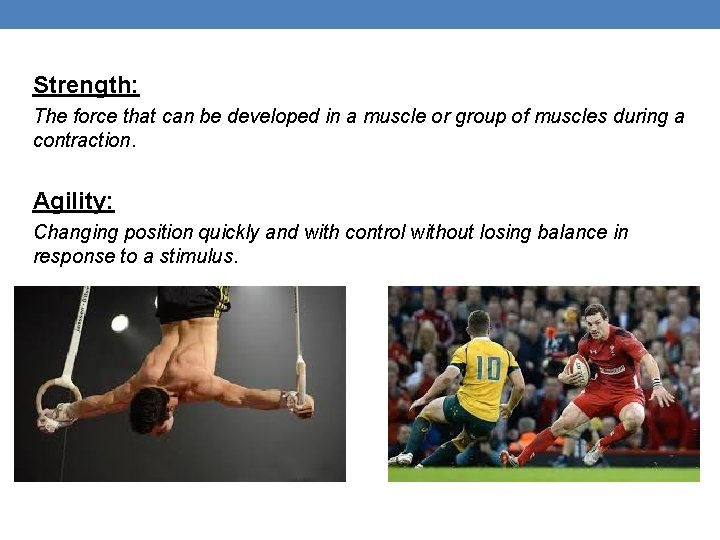 Strength: The force that can be developed in a muscle or group of muscles