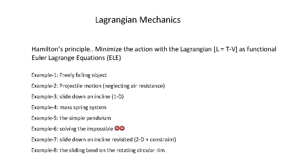 Lagrangian Mechanics Hamilton’s principle. . Minimize the action with the Lagrangian [L = T-V]