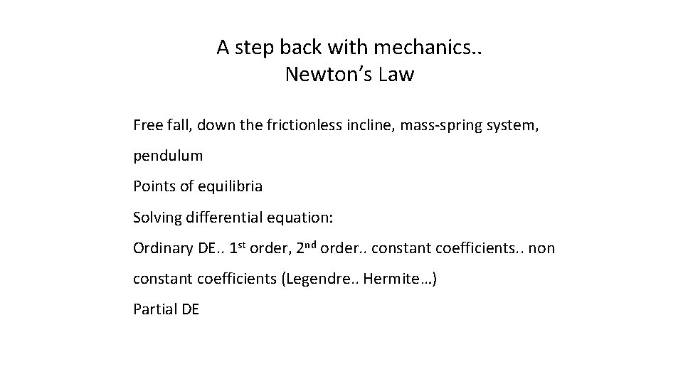 A step back with mechanics. . Newton’s Law Free fall, down the frictionless incline,
