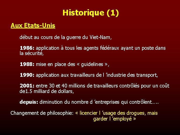 Historique (1) Aux Etats-Unis début au cours de la guerre du Viet-Nam, 1986: application