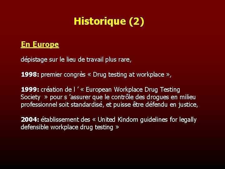 Historique (2) En Europe dépistage sur le lieu de travail plus rare, 1998: premier