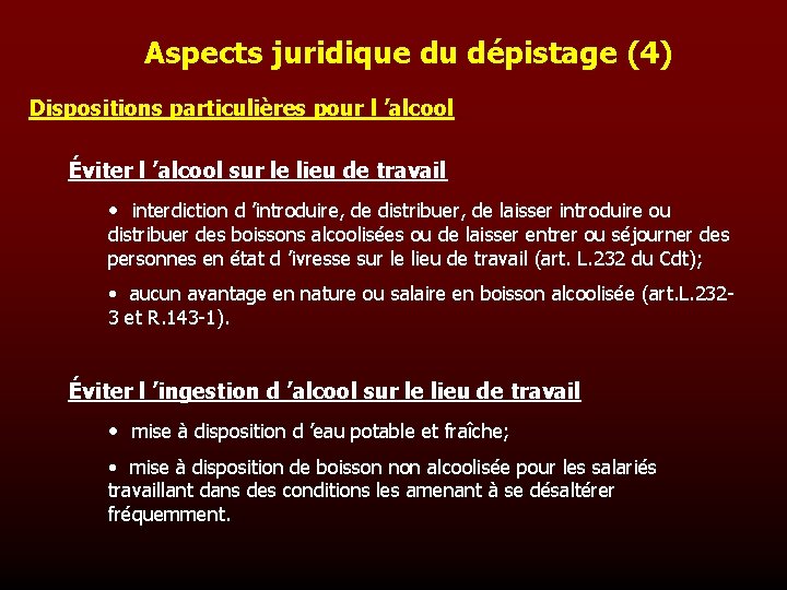 Aspects juridique du dépistage (4) Dispositions particulières pour l ’alcool Éviter l ’alcool sur