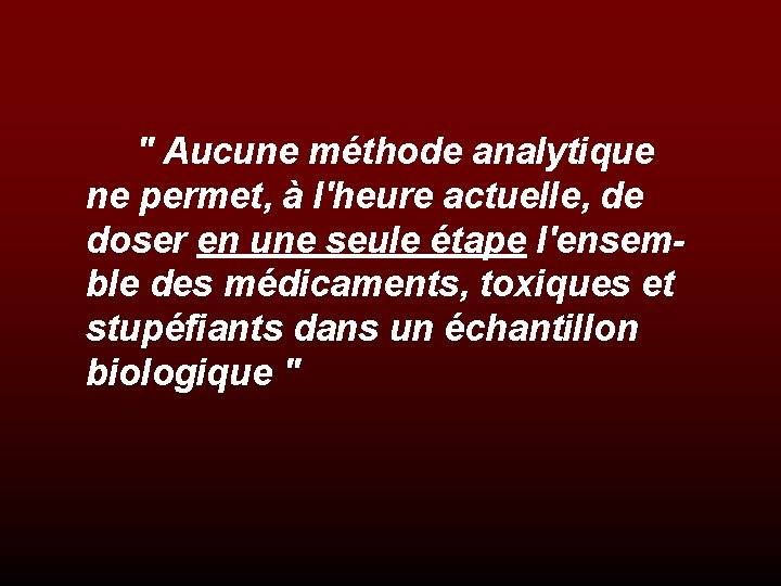 " Aucune méthode analytique ne permet, à l'heure actuelle, de doser en une seule