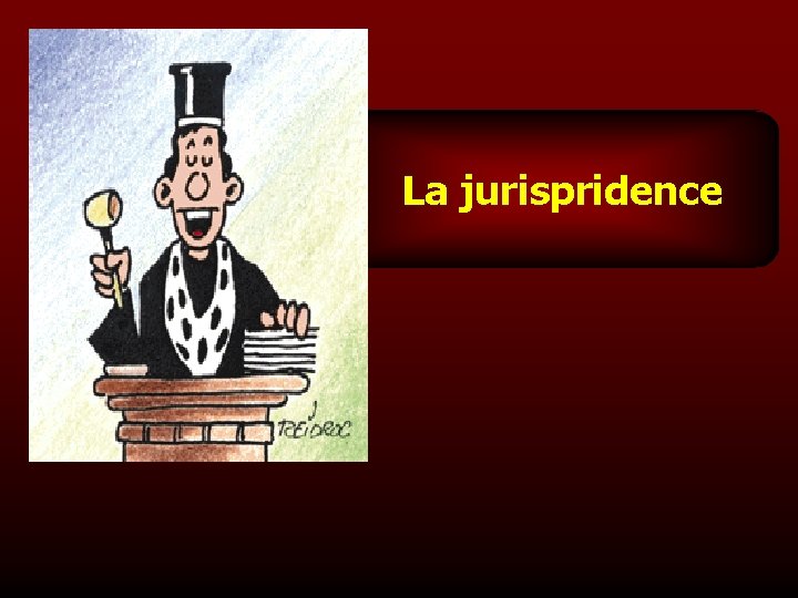 La jurispridence 