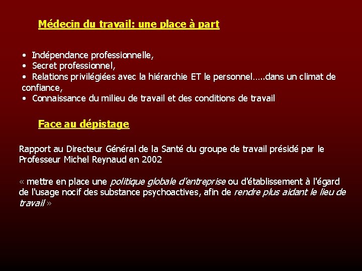 Médecin du travail: une place à part • Indépendance professionnelle, • Secret professionnel, •