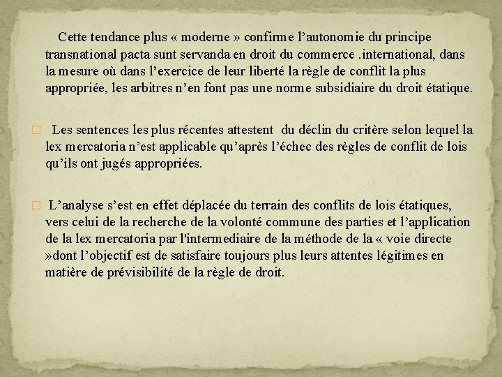 Cette tendance plus « moderne » confirme l’autonomie du principe transnational pacta sunt servanda