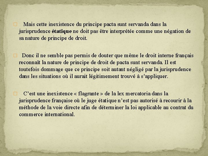 � Mais cette inexistence du principe pacta sunt servanda dans la jurisprudence étatique ne