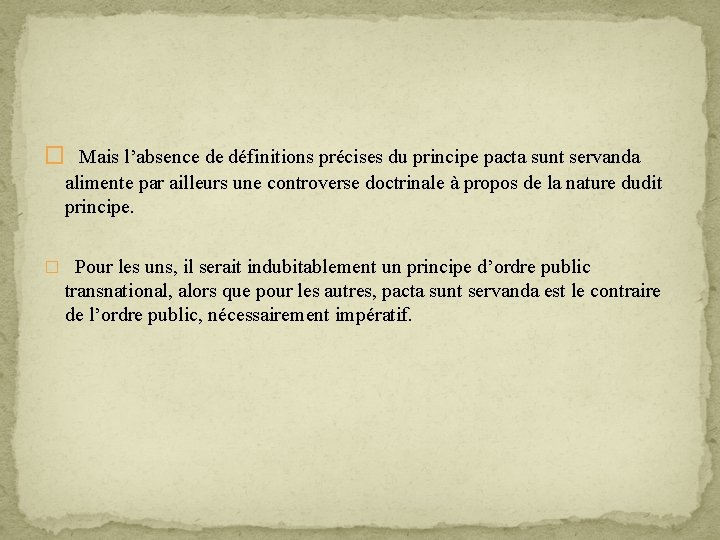 � Mais l’absence de définitions précises du principe pacta sunt servanda alimente par ailleurs