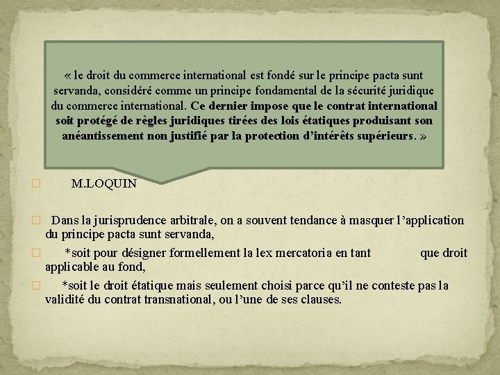  « le droit du commerce international est fondé sur le principe pacta sunt