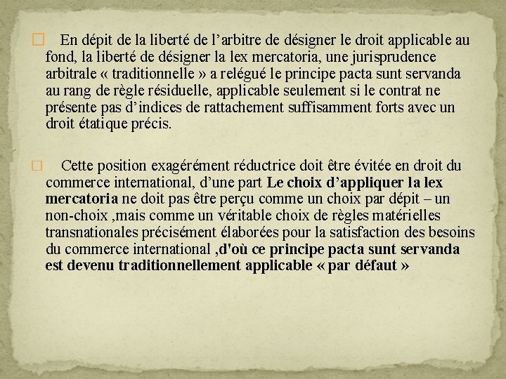 � En dépit de la liberté de l’arbitre de désigner le droit applicable au