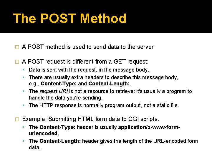 The POST Method � A POST method is used to send data to the