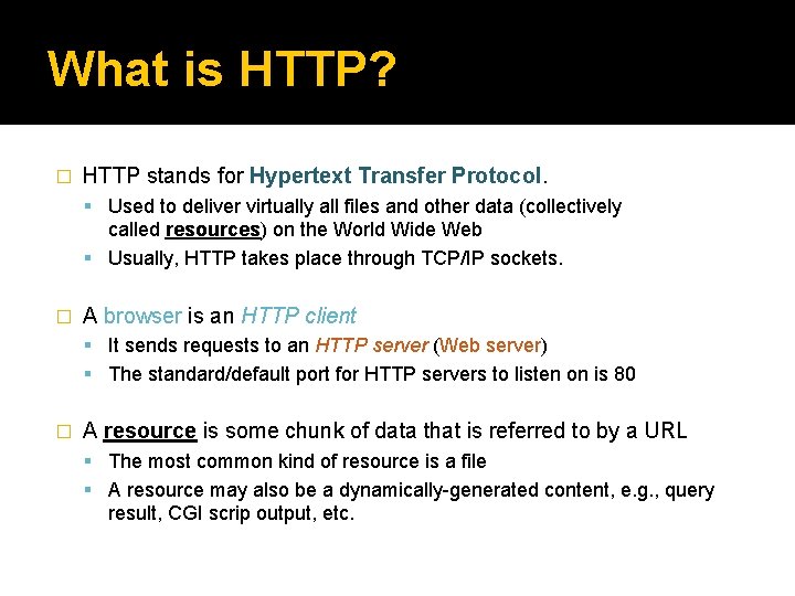 What is HTTP? � HTTP stands for Hypertext Transfer Protocol. Used to deliver virtually