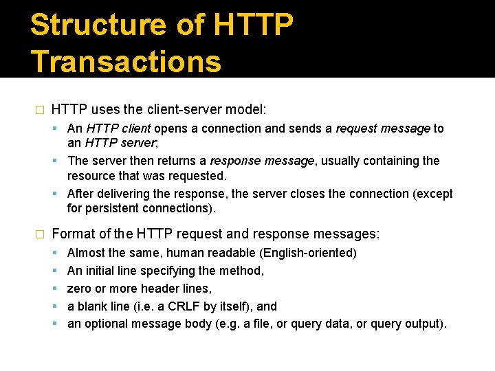 Structure of HTTP Transactions � HTTP uses the client-server model: An HTTP client opens