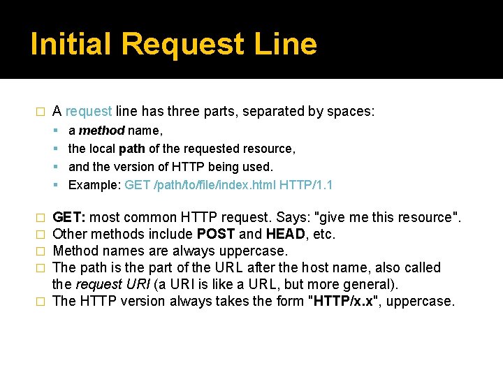 Initial Request Line � A request line has three parts, separated by spaces: a