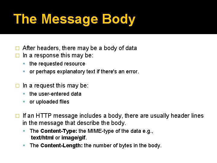 The Message Body � � After headers, there may be a body of data